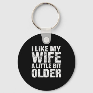 I Like My Wife A Little Bit Older Key Ring