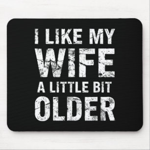 I Like My Wife A Little Bit Older Mouse Mat