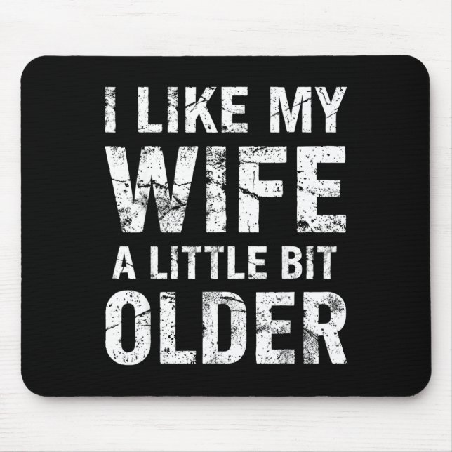 I Like My Wife A Little Bit Older  Mouse Mat (Front)