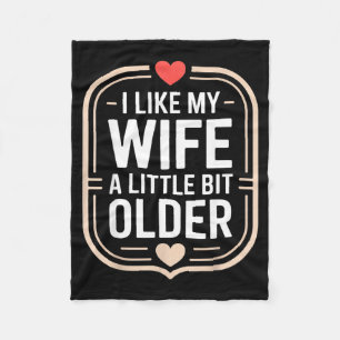 I Like My Wife A Little Bit Older Sarcastic Husban Fleece Blanket