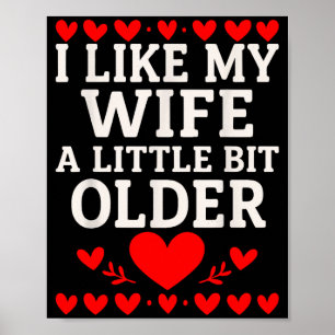 I Like My Wife A Little Bit Older Valentine’s Day  Poster