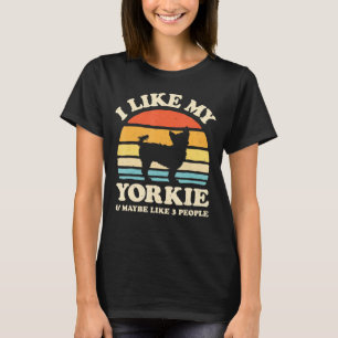 I Like My Yorkie And Maybe Like 3 People Yorkshire T-Shirt