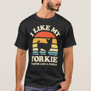 I Like My Yorkie And Maybe Like 3 People Yorkshire T-Shirt