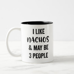 I Like Nachos And Maybe 3 People  Two-Tone Coffee Mug