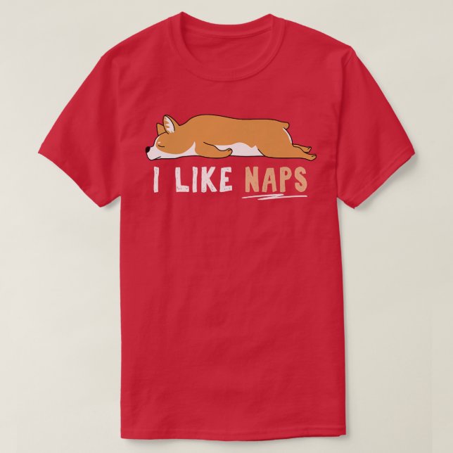 I Like Naps Funny Corgi Cute Lazy Animal Kawaii876 T-Shirt (Design Front)