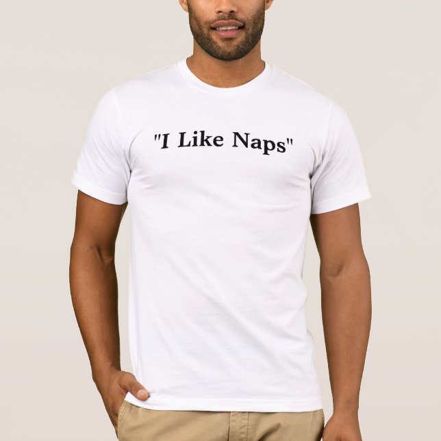 "I Like Naps" T-Shirt (Front)