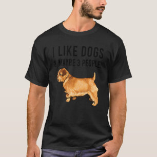 I Like Norfolk Terrier Dogs And Maybe 3 People T-Shirt