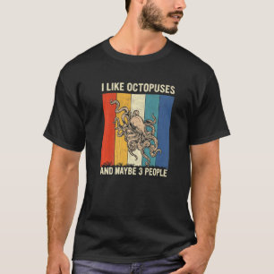 I Like Octopuses And Maybe 3 People Retro Octopus T-Shirt