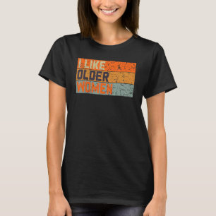 I Like Older Women Apparel T-Shirt