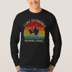 I Like Ostriches And Maybe 3 People Ostrich Graphi T-Shirt