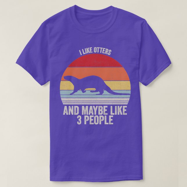 I Like Otters Maybe Like 3 People Otter 2 T-Shirt (Design Front)