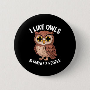 I Like Owls And Maybe 3 People Funny Introvert Hum 6 Cm Round Badge