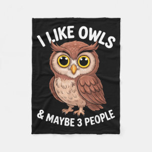 I Like Owls And Maybe 3 People Funny Introvert Hum Fleece Blanket