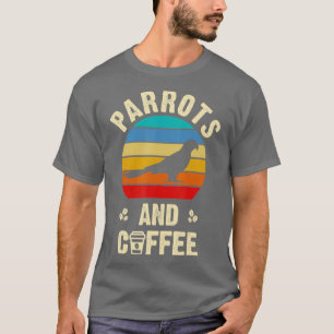 I like Parrots Coffee Funny vintage Bird theme T-Shirt