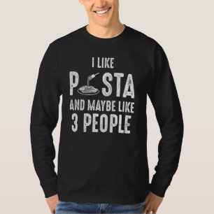 I Like Pasta And Maybe Like 3 People Introvert T-Shirt