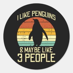 I Like Penguins Maybe 3 People Retro Humour Men Wo Classic Round Sticker