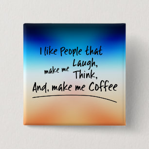 I like People that make me... 15 Cm Square Badge