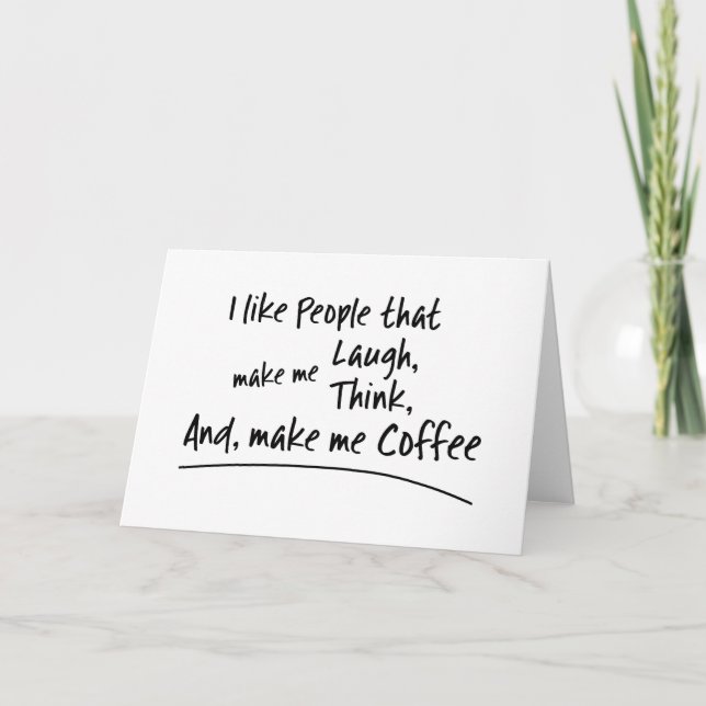 I like People that make me Coffee... Card (Front)