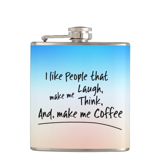 I like People that make me Coffee... Hip Flask (Front)