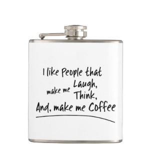 I like People that make me Coffee... Hip Flask