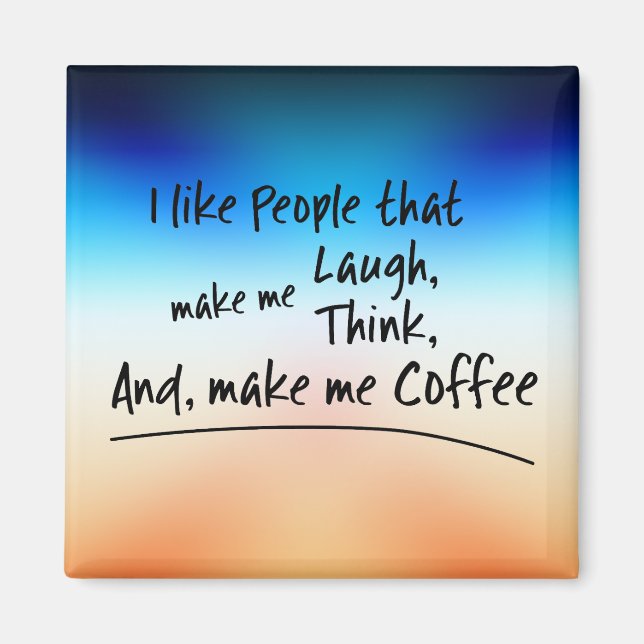 I like People that make me Coffee... Magnet (Front)