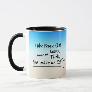 I like People that make me Coffee... Mug