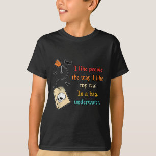 I Like People The Way I-like My Tea In A Bag Funny T-Shirt