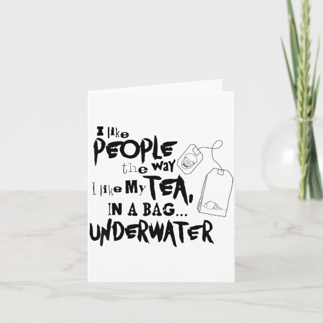 I Like People The Way I Like My Tea In A Bag Under Card (Front)