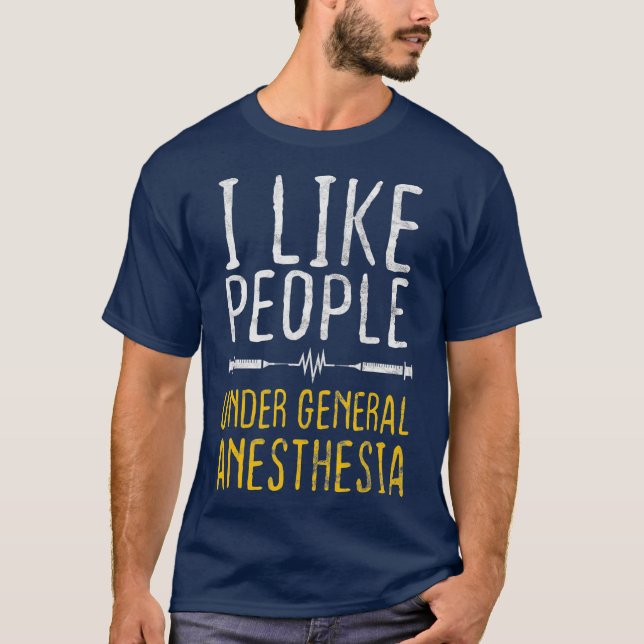 I Like People Under General Anaesthesia T-Shirt (Front)