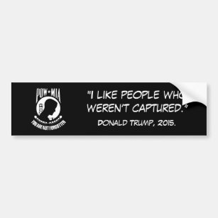 "I like people who weren’t captured.”  POW/MIA Bumper Sticker