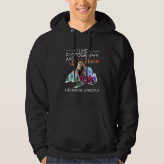 I Like Photography And Horses And Maybe 3 People Hoodie