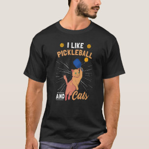 I Like Pickleball And Cats Cat Pickle Ball Pickleb T-Shirt