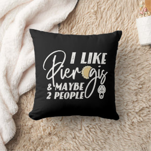 I Like Pierogis And Maybe 2 People Funny Joke Cushion