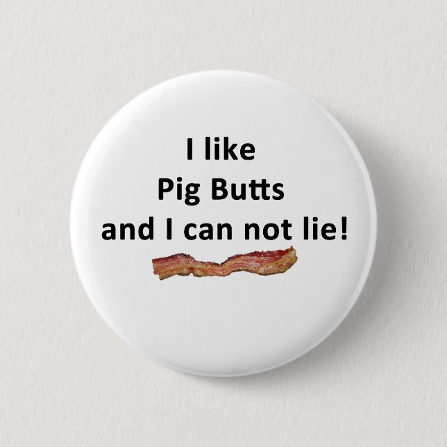 I like pig butts and I can not lie - Beacon 6 Cm Round Badge (Front)