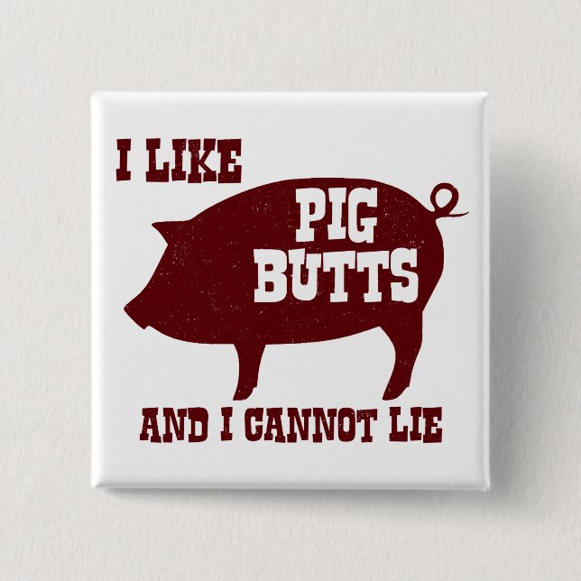 I like Pig Butts and I Cannot Lie BBQ Bacon 15 Cm Square Badge (Front)