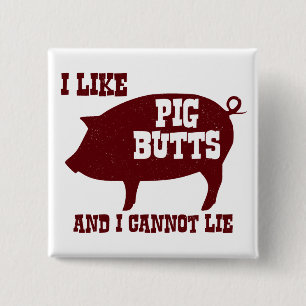 I like Pig Butts and I Cannot Lie BBQ Bacon 15 Cm Square Badge