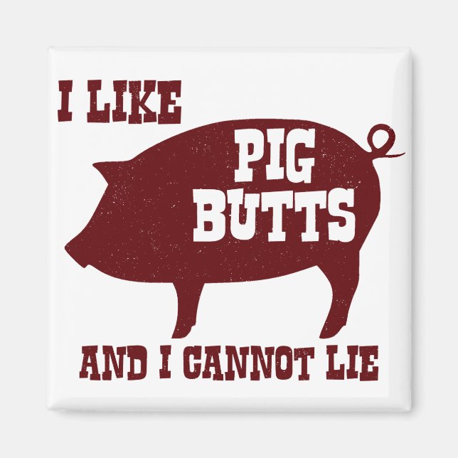 I like Pig Butts and I Cannot Lie BBQ Bacon Magnet (Front)