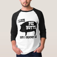 I like Pig Butts and I Cannot Lie BBQ Bacon