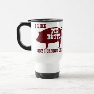 I like Pig Butts and I Cannot Lie BBQ Bacon Travel Mug