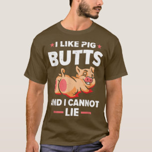 I Like Pig Butts and I Cannot Lie BBQ T-Shirt