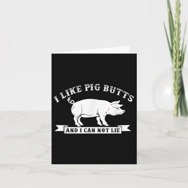 I Like Pig Butts And I Cannot Lie Funny Bbq  Card (Front)