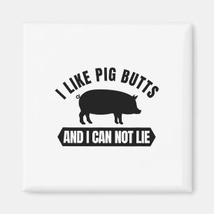 I Like Pig Butts And I Cannot Lie Funny Bbq Grilli Magnet