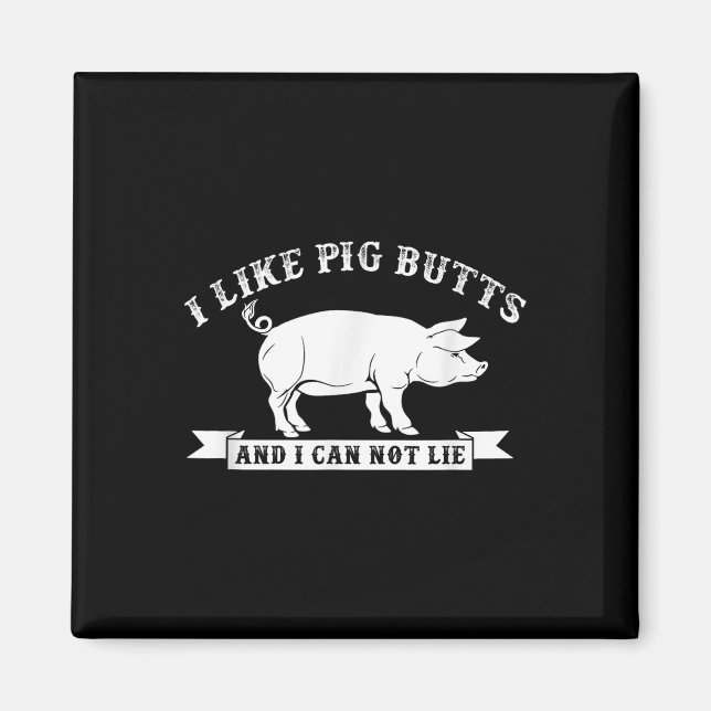 I Like Pig Butts And I Cannot Lie Funny Bbq  Magnet (Front)