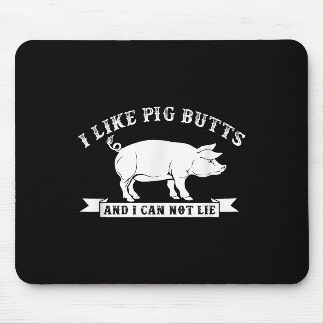 I Like Pig Butts And I Cannot Lie Funny Bbq  Mouse Mat (Front)