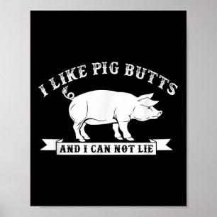I Like Pig Butts And I Cannot Lie Funny Bbq  Poster