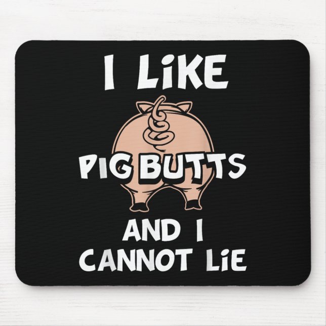 I Like Pig Butts And I Cannot Lie  Mouse Mat (Front)