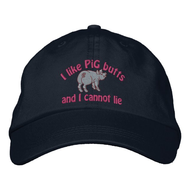 I Like Pig Butts Bacon and This Cute little Pig Embroidered Hat (Front)