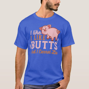 I Like Pig Butts Grilling Grill Master Butcher 291 T-Shirt