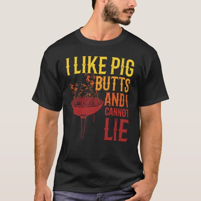 I Like Pig Butts Grilling Grill Master Butcher T-Shirt (Front)