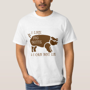I Like Pig Butts & I Can Not Lie T-Shirt